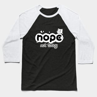 Nope Not Today Kitty | Black & White Baseball T-Shirt